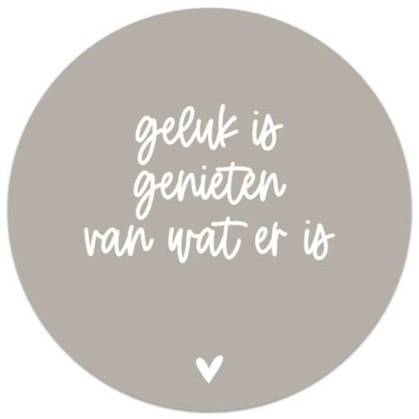 Tuincirkel beige met tekst 'Geluk is genieten van wat er is'