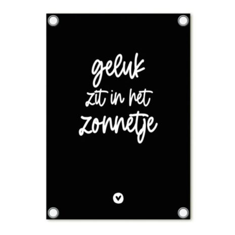 Tuinposter zwart met tekst Geluk zit in het zonnetje Tuinposter zwart met tekst 'Geluk zit in het zonnetje'