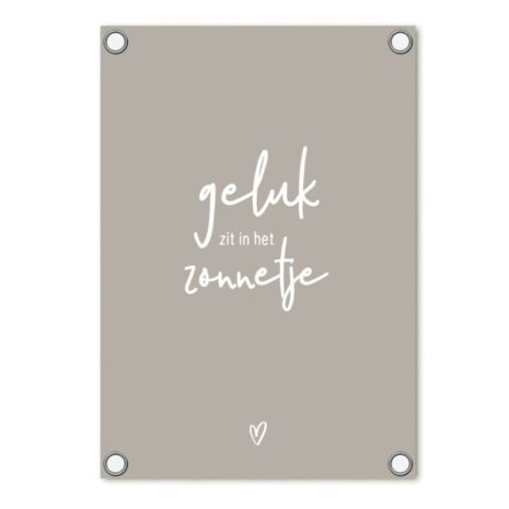 tuinposter zoedt beige geluk zit in het zonnetje zoedt tuinposter beige met tekst: geluk zit in het zonnetje