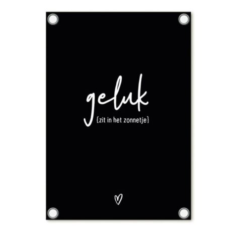 Buitenposter Zwart met Tekst Geluk zit in het Zonnetje zoedt Buitenposter Zwart met Tekst- Geluk zit in het Zonnetje - zoedt