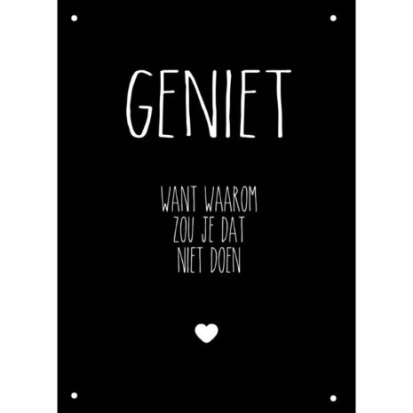 Tuinposter Geniet Ziezo Tuinposter - Geniet want waarom zou je dat niet doen- Ziezo