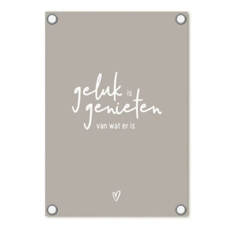 tuinposter beige met tekst Geluk is genieten van wat er is tuinposter beige met tekst - Geluk is genieten van wat er is