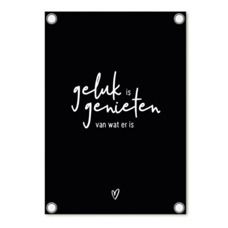 tuinposter zwart met tekst geluk is genieten van wat er is tuinposter zwart met tekst geluk is genieten van wat er is