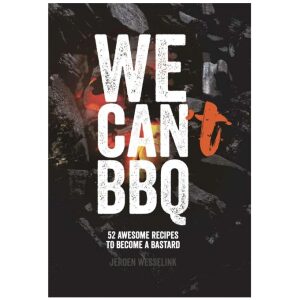 We Can’t BBQ – Het Bastard BBQ-kookboek met 52 inspirerende recepten (NL)