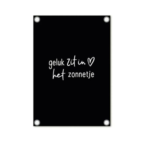 Zwarte tuinposter – ‘Geluk zit in het zonnetje’ – 60 x 80 cm - zoedt