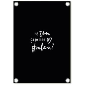 Zwarte tuinposter – ‘Hé zon, ga je mee stralen’ – 60 x 80 cm – Zoedt